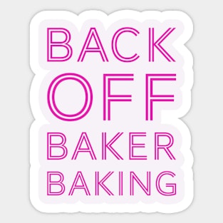 Back Off Baker Baking Sticker